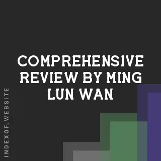 Comprehensive Review by Ming-lun Wan | Indexof