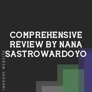 Comprehensive Review by Nana Sastrowardoyo | Indexof