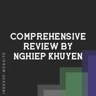 Comprehensive Review by Nghiep Khuyen | Indexof