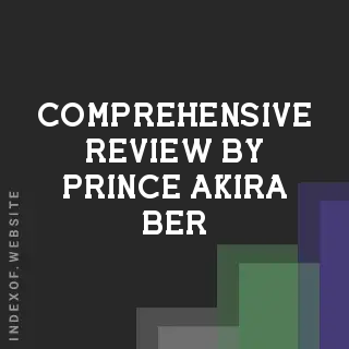 Comprehensive Review by Prince Akira Ber | Indexof