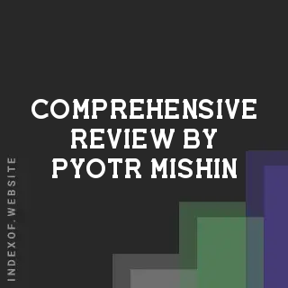 Comprehensive Review by Pyotr Mishin | Indexof