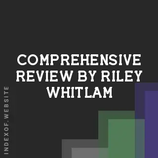 Comprehensive Review by Riley Whitlam | Indexof