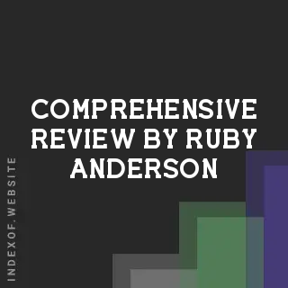 Comprehensive Review by Ruby Anderson | Indexof