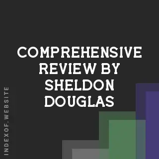 Comprehensive Review by Sheldon Douglas | Indexof