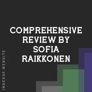 Comprehensive Review by Sofia Raikkonen | Indexof