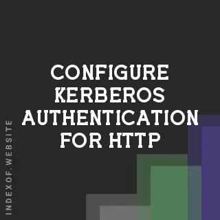 How to Configure Kerberos Authentication for HTTP Pages - Indexof