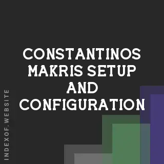 Constantinos Makris Setup and Configuration | Indexof