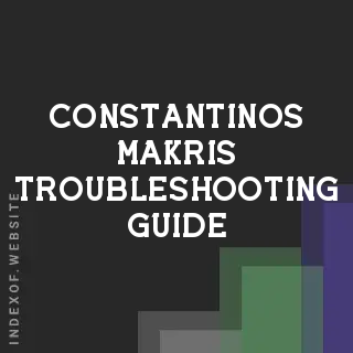 Constantinos Makris Troubleshooting Guide | Indexof