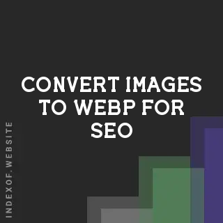 Best Tools to Convert Images to WebP for SEO & Performance