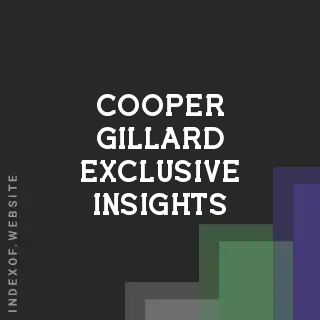 Cooper Gillard Exclusive Insights | Indexof