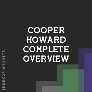 Cooper Howard Complete Overview | Indexof