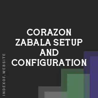 Corazon Zabala Setup and Configuration | Indexof