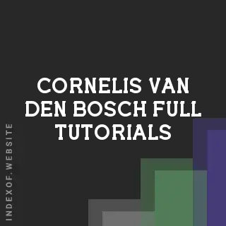 Cornelis van den Bosch Full Tutorials | Indexof