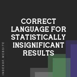 Correct Language for Statistically Insignificant Results | Stats Guide