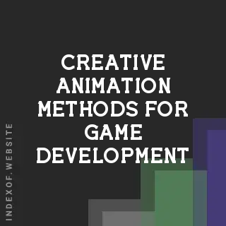 Creative Animation Methods for Game Development: Beyond Keyframes - Indexof