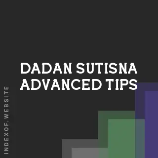 Dadan Sutisna Advanced Tips | Indexof