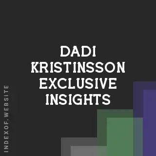 Dadi Kristinsson Exclusive Insights | Indexof