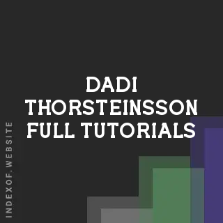 Dadi Thorsteinsson Full Tutorials | Indexof