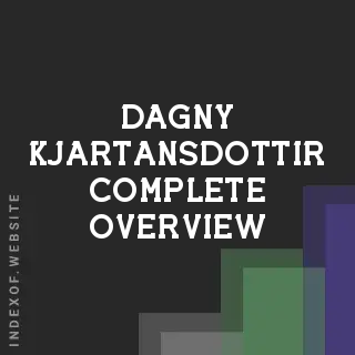 Dagny Kjartansdottir Complete Overview | Indexof