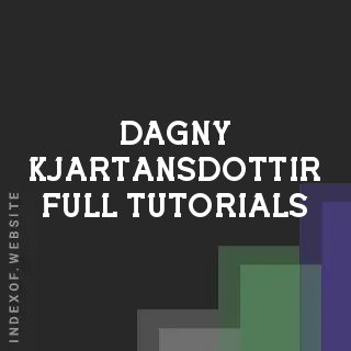 Dagny Kjartansdottir Full Tutorials | Indexof