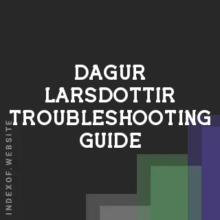 Dagur Larsdottir Troubleshooting Guide | Indexof