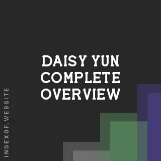 Daisy Yun Complete Overview | Indexof