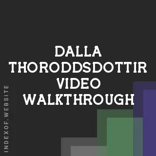 Dalla Thoroddsdottir Video Walkthrough | Indexof