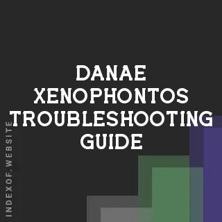 Danae Xenophontos Troubleshooting Guide | Indexof
