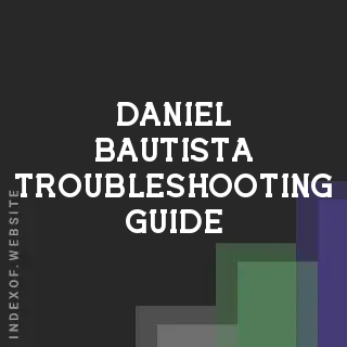 Daniel Bautista Troubleshooting Guide | Indexof