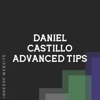 Daniel Castillo Advanced Tips | Indexof