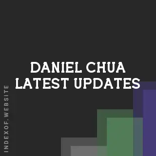 Daniel Chua Latest Updates | Indexof