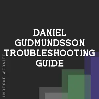 Daniel Gudmundsson Troubleshooting Guide | Indexof