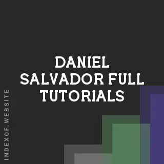 Daniel Salvador Full Tutorials | Indexof