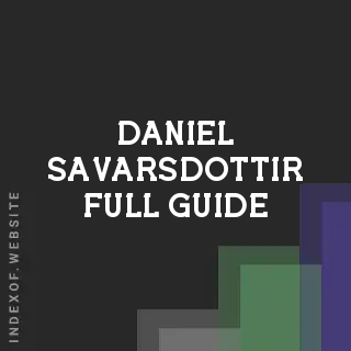 Daniel Savarsdottir Full Guide | Indexof