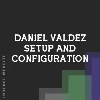 Daniel Valdez Setup and Configuration | Indexof