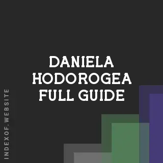 Daniela Hodorogea Full Guide | Indexof