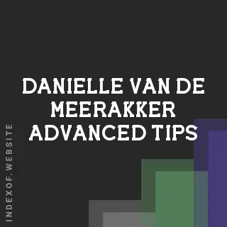 Danielle van de Meerakker Advanced Tips | Indexof