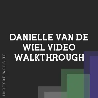 Danielle van de Wiel Video Walkthrough | Indexof
