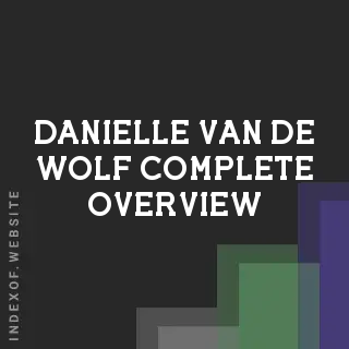 Danielle van de Wolf Complete Overview | Indexof