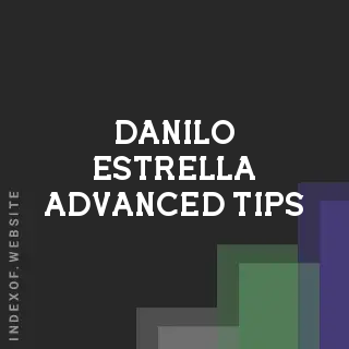 Danilo Estrella Advanced Tips | Indexof