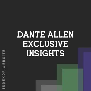 Dante Allen Exclusive Insights | Indexof