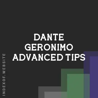 Dante Geronimo Advanced Tips | Indexof