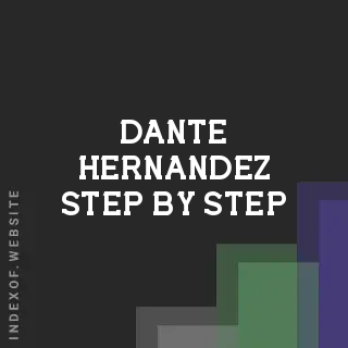 Dante Hernandez Step-by-Step | Indexof