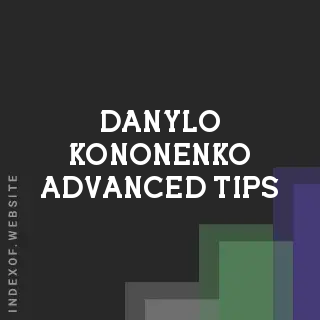 Danylo Kononenko Advanced Tips | Indexof
