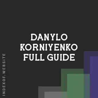 Danylo Korniyenko Full Guide | Indexof