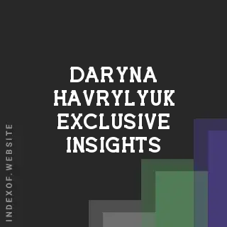 Daryna Havrylyuk Exclusive Insights | Indexof