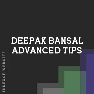 Deepak Bansal Advanced Tips | Indexof