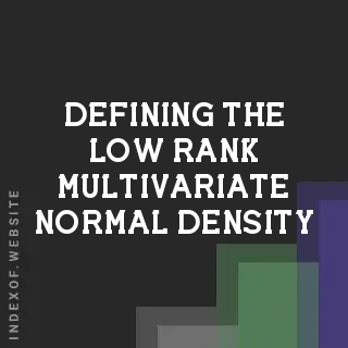 Defining the Low-Rank Multivariate Normal Density | Cross Validated Guide