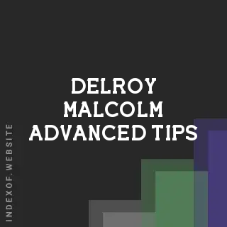 Delroy Malcolm Advanced Tips | Indexof