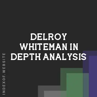 Delroy Whiteman In-Depth Analysis | Indexof